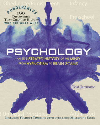 Psychology: An Illustrated History of the Mind from Hypnotism to Brain Scans (100 Ponderables) Cover Image