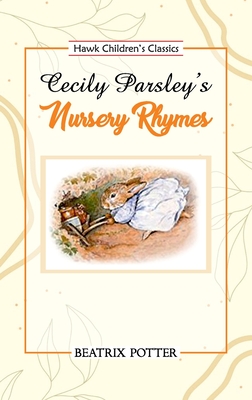 Cecily Parsley's Nursery Rhymes By Beatrix Potter Cover Image