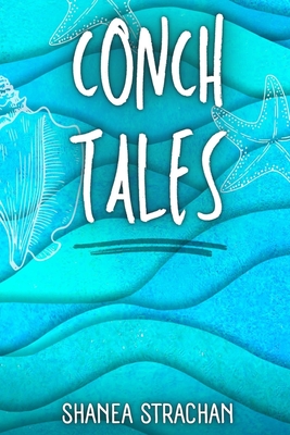 Conch Tales By Shanea Strachan, Storyshares (Prepared by) Cover Image