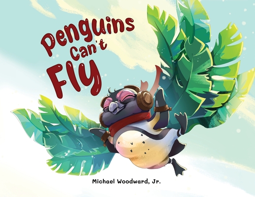 Penguins Can't Fly By Michael Woodward Cover Image