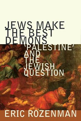 Jews Make the Best Demons: 'Palestine' and the Jewish Question Cover Image
