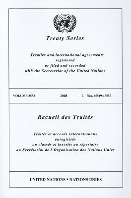 Treaty Series/Recueil Des Traites, Volume 2553: Treaties and International Agreements Registered or Filed and Recorded with the Secretariat of the Uni By United Nations (Manufactured by) Cover Image