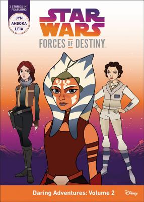 Star Wars Forces of Destiny Daring Adventures: Volume 2: (Jyn, Ahsoka, Leia) By Emma Carlson Berne Cover Image