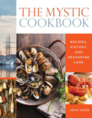 The Mystic Cookbook: Recipes, History, and Seafaring Lore