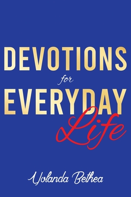Devotions for Everyday Life By Yolanda Bethea Cover Image