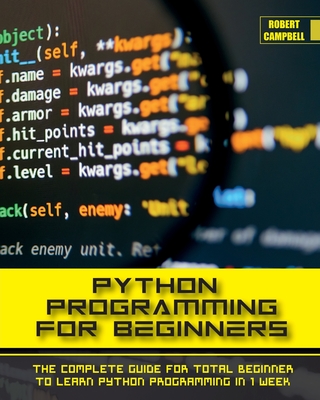 Python Programming for Beginners: The Complete Guide for Total Beginner ...