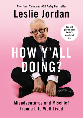 How Y'all Doing?: Misadventures and Mischief from a Life Well Lived By Leslie Jordan Cover Image