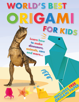 World's Best Origami for Kids: Learn How to Make Dinosaurs, Animals, Cars and More... with Origmai Paper Included!