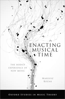 Enacting Musical Time Oxsmt C (Oxford Studies in Music Theory) Cover Image