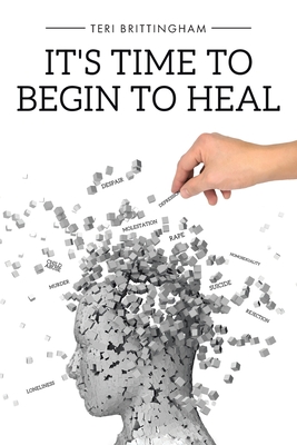 It's Time to Begin to Heal By Teri Brittingham Cover Image