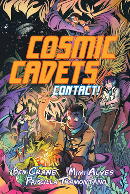 Cosmic Cadets (Book One): Contact! By Ben Crane, Mimi Alves (Illustrator) Cover Image