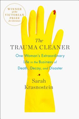 The Trauma Cleaner: One Woman's Extraordinary Life in the Business of Death, Decay, and Disaster Cover Image