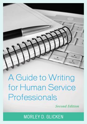 A Guide to Writing for Human Service Professionals By Morley D. Glicken Cover Image