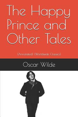The Happy Prince and Other Tales: (annotated) (Worldwide Classics) Cover Image
