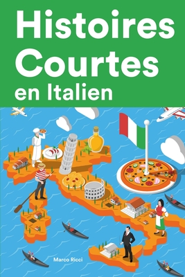 Histoires Courtes en Italien: Apprendre l'Italien facilement en lisant des histoires courtes Cover Image