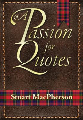 A Passion for Quotes By Stuart MacPherson Cover Image