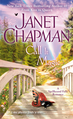 Call It Magic (A Spellbound Falls Romance #7) By Janet Chapman Cover Image
