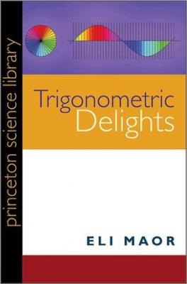 Trigonometric Delights (Princeton Science Library #29)