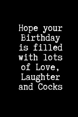 Hope Your Birthday is Filled With Lots of Love, Laughter and Cocks: Funny Birthday Gift BDSM Dominant Submissive Couples Notebook - Adult Gifts for yo By Dominated Love Books Cover Image