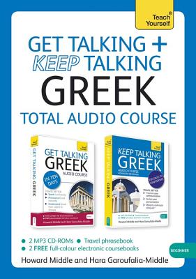 Get Talking and Keep Talking Greek Total Audio Course: The essential short course for speaking and understanding with confidence Cover Image