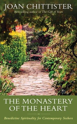 The Monastery of the Heart: Benedictine Spirituality for Contemporary Seekers By Joan Chittister Cover Image