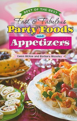 Best of the Best Fast & Fabulous Party Foods and Appetizers (Best of the Best Cookbook)