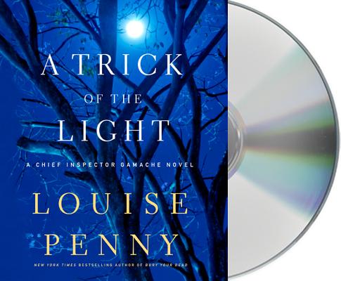 A Trick of the Light: A Chief Inspector Gamache Novel By Louise Penny, Ralph Cosham (Read by) Cover Image