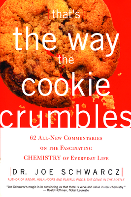 That's the Way the Cookie Crumbles: 62 All-New Commentaries on the Fascinating Chemistry of Everyday Life Cover Image