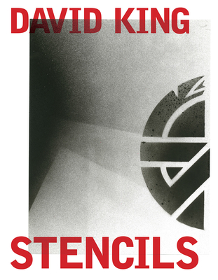 David King Stencils: Past, Present and Crass! By David King, Steven Heller (Contribution by), Matt Borruso (Contribution by) Cover Image