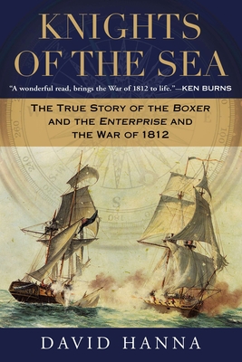 Knights of the Sea: The True Story of the Boxer and the Enterprise and the War of 1812 Cover Image