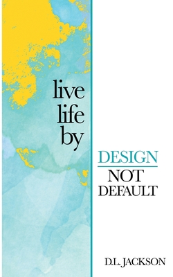 Live life by Design not Default Cover Image