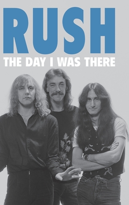 Rush - The Day I Was There Cover Image