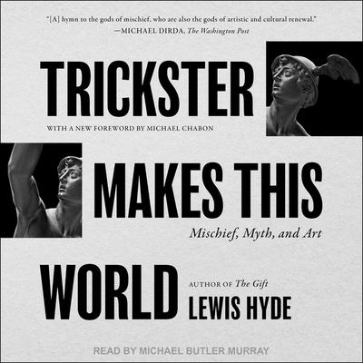 Trickster Makes This World: Mischief, Myth, and Art Cover Image