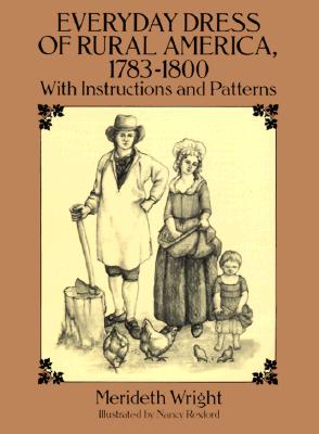 Everyday Dress of Rural America, 1783-1800: With Instructions and Patterns (Dover Fashion and Costumes) Cover Image