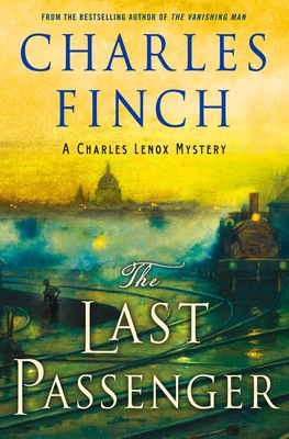 The Last Passenger: A Charles Lenox Mystery (Charles Lenox Mysteries #13) By Charles Finch Cover Image