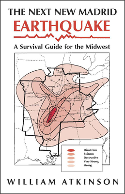 The Next New Madrid Earthquake: A Survival Guide for the Midwest (Shawnee Books) By William Atkinson Cover Image