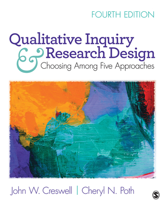 Qualitative Inquiry and Research Design: Choosing Among Five Approaches By John W. Creswell, Cheryl N. Poth Cover Image