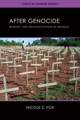 After Genocide: Memory and Reconciliation in Rwanda (Critical Human Rights)