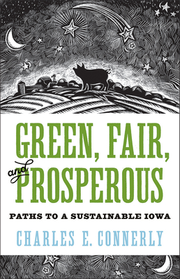 Green, Fair, and Prosperous: Paths to Sustainable Iowa (Bur Oak Book) By Charles Connerly Cover Image