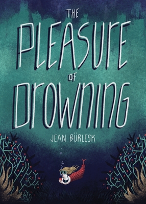 The Pleasure of Drowning By Jean Bürlesk Cover Image
