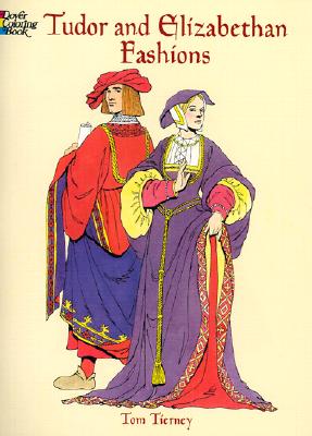 Tudor and Elizabethan Fashions Coloring Book (Dover Fashion Coloring Book) Cover Image