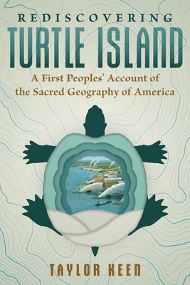 Rediscovering Turtle Island: A First Peoples' Account of the Sacred Geography of America Cover Image