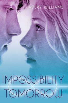 The Impossibility of Tomorrow By Avery Williams Cover Image