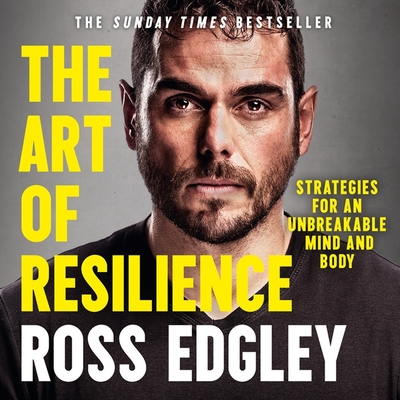 The Art of Resilience Lib/E: Strategies for an Unbreakable Mind and Body Cover Image
