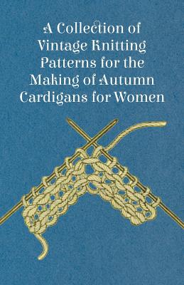 A Collection of Vintage Knitting Patterns for the Making of Autumn Cardigans for Women Cover Image