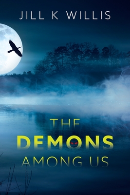 The Demons Among Us By Jill K. Willis Cover Image
