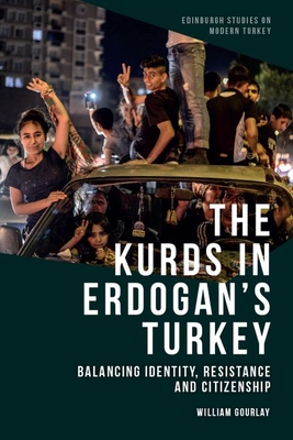 The Kurds in Erdoğan's Turkey: Balancing Identity, Resistance and Citizenship By William Gourlay Cover Image