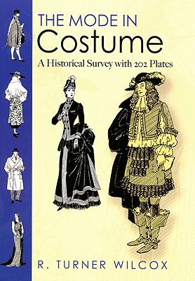 The Mode in Costume: A Historical Survey with 202 Plates (Dover Fashion and Costumes) Cover Image
