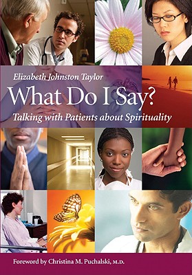 What Do I Say?: Talking with Patients about Spirituality Cover Image