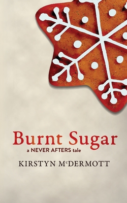 Burnt Sugar: A Never Afters Tale